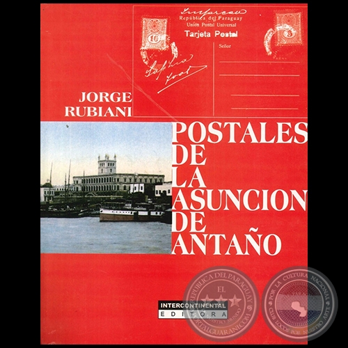 POSTALES DE ASUNCIÓN DE ANTAÑO - Autor: JORGE RUBIANI - Año 2002
